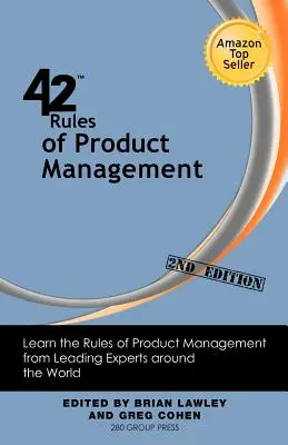 42 Reglas de la Gestión de Productos (2ª Edición): Aprenda las reglas de la gestión de productos de la mano de expertos de todo el mundo - 42 Rules of Product Management (2nd Edition): Learn the Rules of Product Management from Leading Experts Around the World