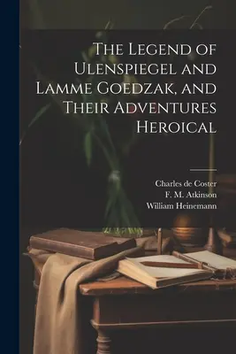 La leyenda de Ulenspiegel y Lamme Goedzak, y sus heroicas aventuras - The Legend of Ulenspiegel and Lamme Goedzak, and Their Adventures Heroical