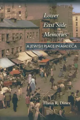 Recuerdos del Lower East Side: Un lugar judío en América - Lower East Side Memories: A Jewish Place in America