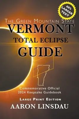 Guía del eclipse total de Vermont (IMPRESIÓN GRANDE): Guía oficial conmemorativa de 2024 - Vermont Total Eclipse Guide (LARGE PRINT): Official Commemorative 2024 Keepsake Guidebook