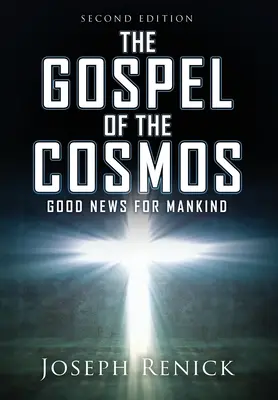 El Evangelio del Cosmos: BUENAS NUEVAS PARA LA HUMANIDAD 2ª Edición - The Gospel of the Cosmos: GOOD NEWS FOR MANKIND 2nd Edition