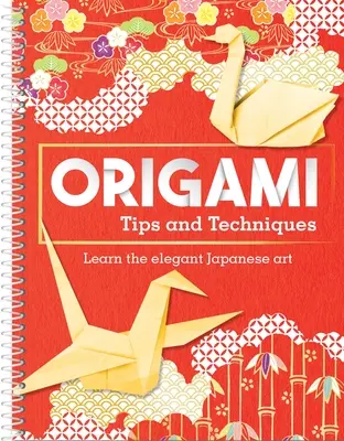 Consejos y técnicas de origami: Aprende el elegante arte japonés - Origami Tips and Techniques: Learn the Elegant Japanese Art