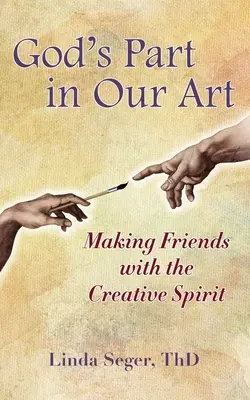 El papel de Dios en nuestro arte: La amistad con el espíritu creativo - God's Part in Our Art: Making Friends with the Creative Spirit