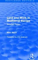 La tierra y el trabajo en la Europa medieval (Routledge Revivals) - Documentos selectos - Land and Work in Mediaeval Europe (Routledge Revivals) - Selected Papers
