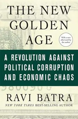 La nueva edad de oro: Una revolución contra la corrupción política y el caos económico - The New Golden Age: A Revolution Against Political Corruption and Economic Chaos