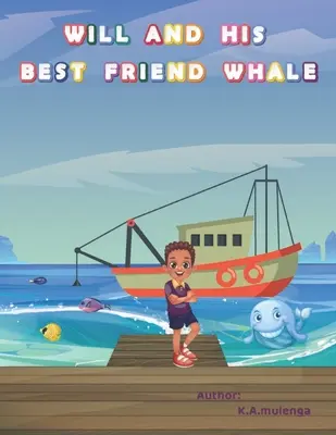 Will y su mejor amigo Whale: Un conmovedor libro infantil sobre la amistad, el acoso escolar y los peligros de la contaminación por plásticos Edades 1-3 4-6 7-8 - Will and His Best Friend Whale: A touching children's book about friendship, bullying and the dangers of plastic pollution ages 1-3 4-6 7-8