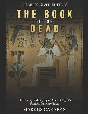 El libro de los muertos: historia y legado de los famosos textos funerarios del Antiguo Egipto - The Book of the Dead: The History and Legacy of Ancient Egypt's Famous Funerary Texts