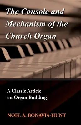 La consola y el mecanismo del órgano de iglesia - Un artículo clásico sobre organería - The Console and Mechanism of the Church Organ - A Classic Article on Organ Building