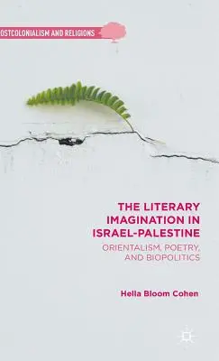 La imaginación literaria en Israel-Palestina: Orientalismo, poesía y biopolítica - The Literary Imagination in Israel-Palestine: Orientalism, Poetry, and Biopolitics