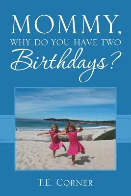 Mamá, ¿por qué cumples dos años? - Mommy, Why Do You Have Two Birthdays?