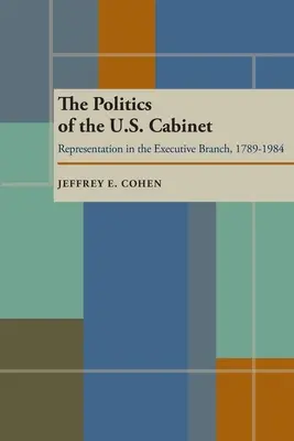 La política del gabinete estadounidense: Representación en el Poder Ejecutivo, 1789-1984 - The Politics of the U.S. Cabinet: Representation in the Executive Branch, 1789-1984