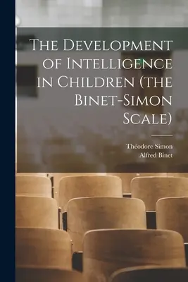 El desarrollo de la inteligencia en los niños (la escala de Binet-Simon) - The Development of Intelligence in Children (the Binet-Simon Scale)