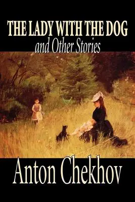 La dama del perro y otros cuentos de Antón Chéjov, Ficción, Clásicos, Relatos, Literatura - The Lady with the Dog and Other Stories by Anton Chekhov, Fiction, Classics, Literary, Short Stories