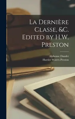 La dernire classe, &c. Editado por H.W. Preston - La dernire classe, &c. Edited by H.W. Preston