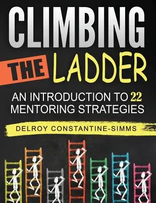 Escalando la escalera: Introducción a 22 estrategias de tutoría - Climbing The Ladder: An Introduction To 22 Mentoring Strategies