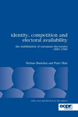 Identidad, competencia y disponibilidad electoral: La estabilización de los electorados europeos 1885-1985 - Identity, Competition and Electoral Availability: The Stabilisation of European Electorates 1885-1985