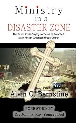 Ministry In A Disaster Zone: The Seven Cross-Sayings as Preached In An African American Urban Church (El ministerio en una zona catastrófica: las siete cruces predicadas en una iglesia urbana afroamericana) - Ministry In A Disaster Zone: The Seven Cross-Sayings as Preached In An African American Urban Church