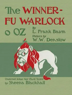 The Winnerfu Warlock o Oz: El Maravilloso Mago de Oz en escocés del noreste (dórico) - The Winnerfu Warlock o Oz: The Wonderful Wizard of Oz in North-East Scots (Doric)