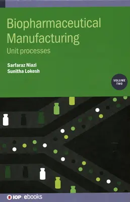 Fabricación biofarmacéutica: Procesos unitarios - Biopharmaceutical Manufacturing: Unit Processes