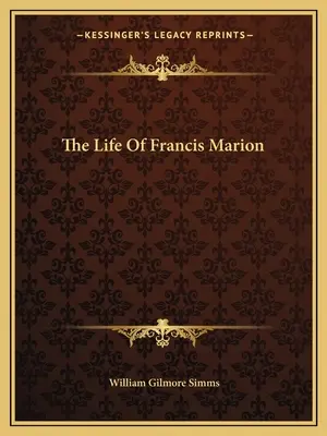 La vida de Francis Marion - The Life Of Francis Marion