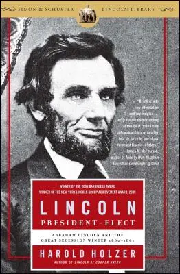 Lincoln Presidente Electo: Abraham Lincoln y la Gran Secesión del invierno 1860-1861 - Lincoln President-Elect: Abraham Lincoln and the Great Secession Winter 1860-1861