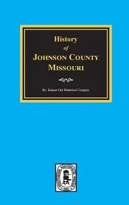 Historia del Condado de Johnson, Missouri - History of Johnson County, Missouri