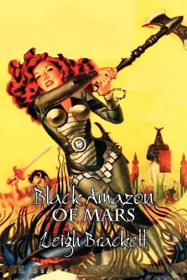 La Amazona Negra de Marte de Leigh Brackett, Ciencia Ficción, Aventura - Black Amazon of Mars by Leigh Brackett, Science Fiction, Adventure