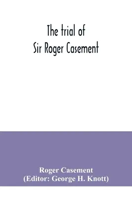 El juicio de Sir Roger Casement - The trial of Sir Roger Casement