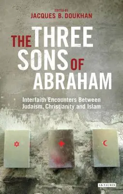 Los tres hijos de Abraham: encuentros interreligiosos entre el judaísmo, el cristianismo y el islam - The Three Sons of Abraham: Interfaith Encounters Between Judaism, Christianity and Islam