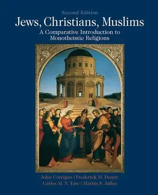 Judíos, cristianos y musulmanes: Introducción comparativa a las religiones monoteístas - Jews, Christians, Muslims: Comparative Introduction to Monotheistic Religions