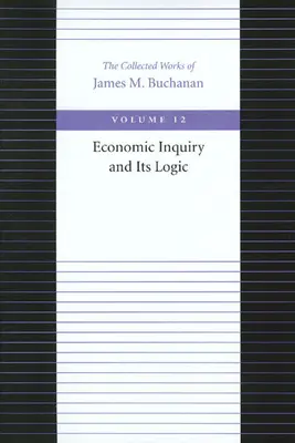 La investigación económica y su lógica - Economic Inquiry and Its Logic