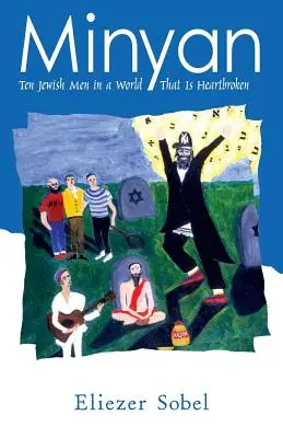 Minyan: Diez hombres judíos en un mundo con el corazón roto - Minyan: Ten Jewish Men In A World That Is Heartbroken