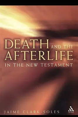La muerte y el más allá en el Nuevo Testamento - Death and the Afterlife in the New Testament