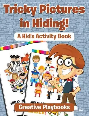 ¡Imágenes Truculentas Escondidas! Un Libro De Actividades Para Niños - Tricky Pictures in Hiding! A Kid's Activity Book