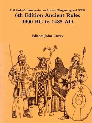 Introduction to Ancient Wargaming de Phil Barker y WRG 6th Edition Ancient Rules: 3000 a.C. a 1485 d.C. - Phil Barker's Introduction to Ancient Wargaming and WRG 6th Edition Ancient Rules: 3000 BC to 1485 AD
