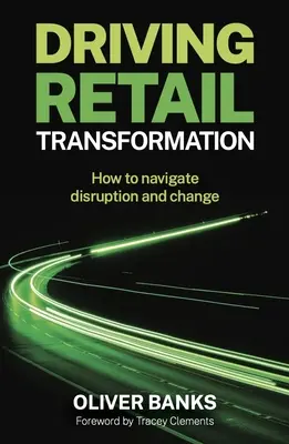Impulsar la transformación del comercio minorista: Cómo navegar por la disrupción y el cambio - Driving Retail Transformation: How to Navigate Disruption and Change