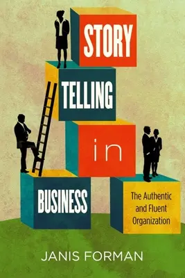 Storytelling en la empresa: La organización auténtica y fluida - Storytelling in Business: The Authentic and Fluent Organization