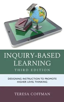 Aprendizaje basado en la investigación: Diseñar la enseñanza para fomentar el pensamiento de alto nivel - Inquiry-Based Learning: Designing Instruction to Promote Higher Level Thinking