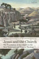 Jesús y la Iglesia: La fundación de la Iglesia en el Nuevo Testamento y la teología moderna - Jesus and the Church: The Foundation of the Church in the New Testament and Modern Theology