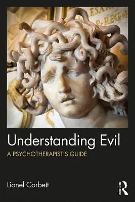 Comprender el mal: guía para psicoterapeutas - Understanding Evil: A Psychotherapist's Guide