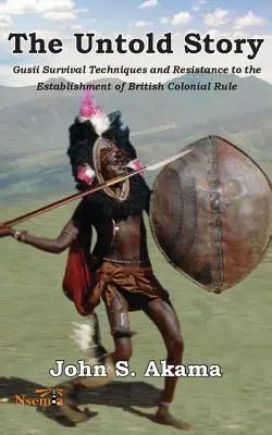 La historia no contada de los Gusii de Kenia: Técnicas de supervivencia y resistencia al establecimiento del dominio colonial británico - The Untold Story of the Gusii of Kenya: Survival Techniques and Resistance to the Establishment of British Colonial Rule