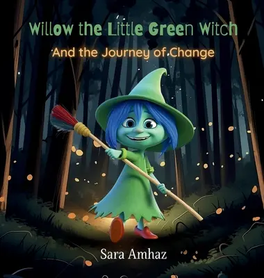 Willow la pequeña bruja verde y el viaje del cambio - Willow the Little Green Witch And the Journey of Change