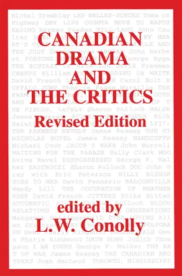 El drama canadiense y la crítica: Edición revisada - Canadian Drama and the Critics: Revised Edition