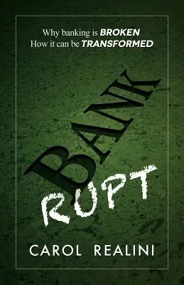 En quiebra: Por qué la banca está rota. Cómo se puede transformar. - Bankrupt: Why Banking Is Broken. How It Can Be Transformed.