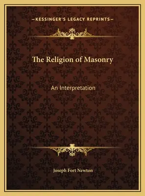 La Religión de la Masonería: Una Interpretación - The Religion of Masonry: An Interpretation