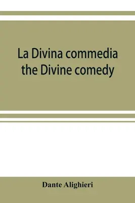 La Divina commedia; la Divina comedia - La Divina commedia; the Divine comedy