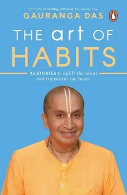 El arte de los hábitos: 40 historias para elevar la mente y transformar el corazón - The Art of Habits: 40 Stories to Uplift the Mind and Transform the Heart