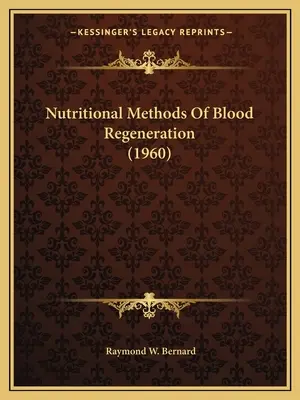 Métodos nutricionales de regeneración sanguínea (1960) - Nutritional Methods Of Blood Regeneration (1960)