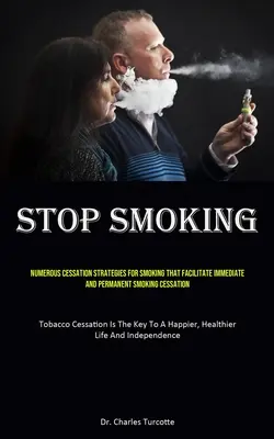 Dejar De Fumar: Numerosas estrategias para dejar de fumar que facilitan la deshabituación tabáquica inmediata y permanente (Deshabituación tabáquica - Stop Smoking: Numerous Cessation Strategies For Smoking That Facilitate Immediate And Permanent Smoking Cessation (Tobacco Cessation