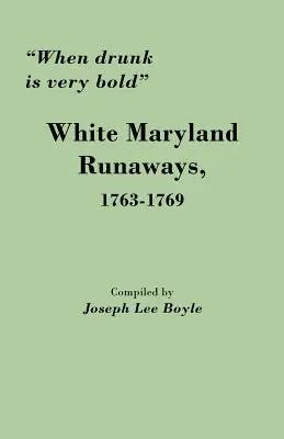 Cuando la embriaguez es muy atrevida: Los fugitivos blancos de Maryland, 1763-1769 - When Drunk Is Very Bold: White Maryland Runaways, 1763-1769